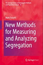 New Methods for Measuring and Analyzing Segregation