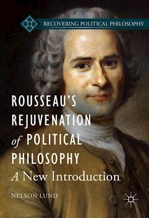 Rousseau's Rejuvenation of Political Philosophy