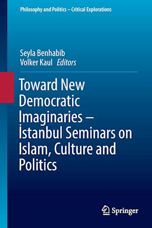 Toward New Democratic Imaginaries - Istanbul Seminars on Islam, Culture and Politics