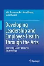 Developing Leadership and Employee Health Through the Arts