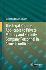 Legal Regime Applicable to Private Military and Security Company Personnel in Armed Conflicts