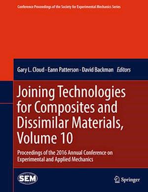 Joining Technologies for Composites and Dissimilar Materials, Volume 10