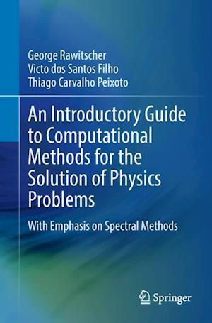 An Introductory Guide to Computational Methods for the Solution of Physics Problems