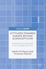 Attitudes Towards Europe Beyond Euroscepticism
