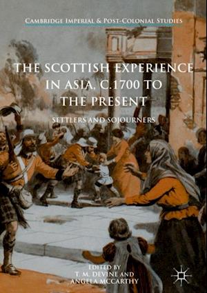 Scottish Experience in Asia, c.1700 to the Present