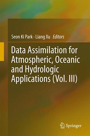 Data Assimilation for Atmospheric, Oceanic and Hydrologic Applications (Vol. III)