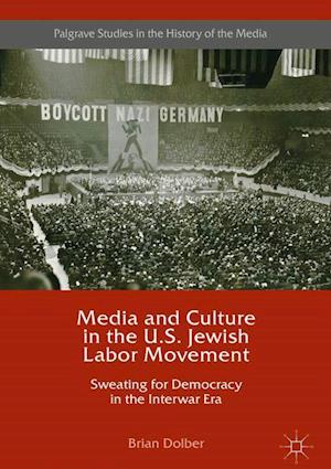 Media and Culture in the U.S. Jewish Labor Movement