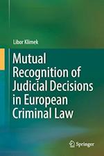 Mutual Recognition of Judicial Decisions in European Criminal Law