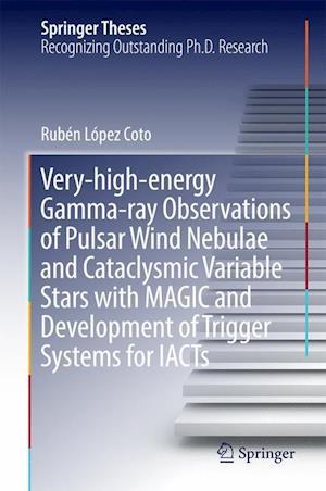 Very-high-energy Gamma-ray Observations of Pulsar Wind Nebulae and Cataclysmic Variable Stars with MAGIC and Development of Trigger Systems for IACTs