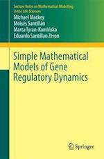 Simple Mathematical Models of Gene Regulatory Dynamics