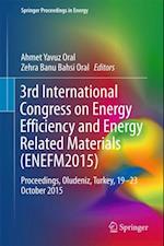 3rd International Congress on Energy Efficiency and Energy Related Materials (ENEFM2015)