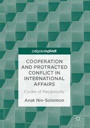 Cooperation and Protracted Conflict in International Affairs