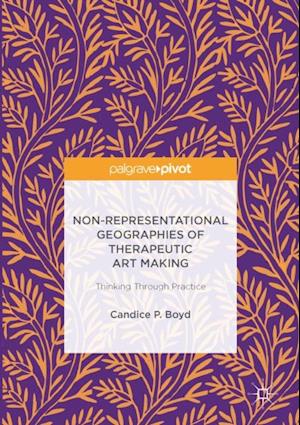 Non-Representational Geographies of Therapeutic Art Making