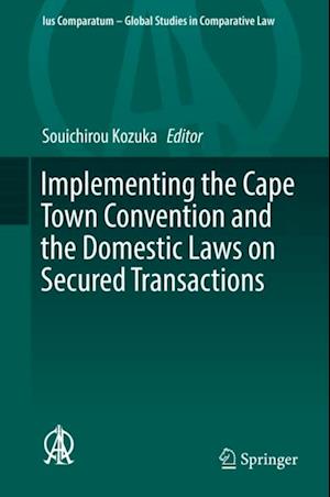 Implementing the Cape Town Convention and the Domestic Laws on Secured Transactions