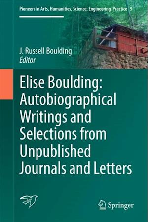 Elise Boulding: Autobiographical Writings and Selections from Unpublished Journals and Letters