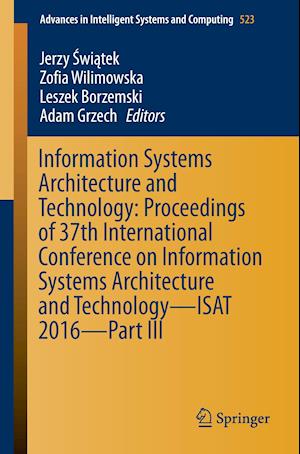 Information Systems Architecture and Technology: Proceedings of 37th International Conference on Information Systems Architecture and Technology – ISAT 2016 – Part III