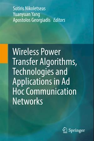 Wireless Power Transfer Algorithms, Technologies and Applications in Ad Hoc Communication Networks