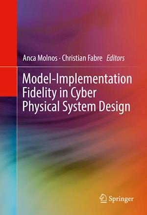 Model-Implementation Fidelity in Cyber Physical System Design