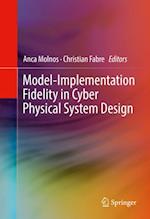 Model-Implementation Fidelity in Cyber Physical System Design