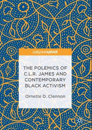 Polemics of C.L.R. James and Contemporary Black Activism