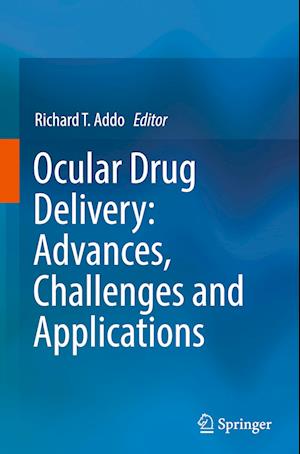 Ocular Drug Delivery: Advances, Challenges and Applications