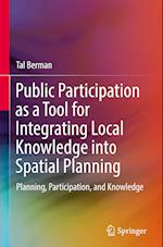 Public Participation as a Tool for Integrating Local Knowledge into Spatial Planning