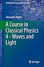 A Course in Classical Physics 4 - Waves and Light