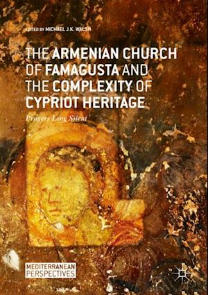 Armenian Church of Famagusta and the Complexity of Cypriot Heritage