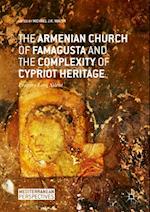 Armenian Church of Famagusta and the Complexity of Cypriot Heritage