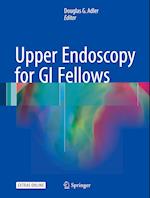 Upper Endoscopy for GI Fellows