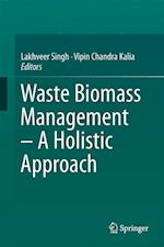 Waste Biomass Management – A Holistic Approach