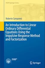 Introduction to Linear Ordinary Differential Equations Using the Impulsive Response Method and Factorization