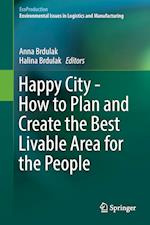 Happy City - How to Plan and Create the Best Livable Area for the People