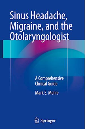 Sinus Headache, Migraine, and the Otolaryngologist