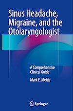 Sinus Headache, Migraine, and the Otolaryngologist