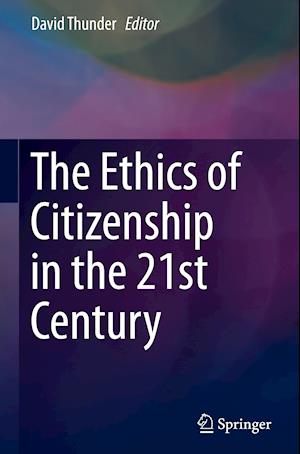 The Ethics of Citizenship in the 21st Century