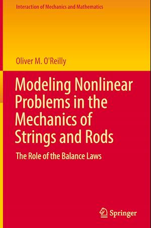 Modeling Nonlinear Problems in the Mechanics of Strings and Rods