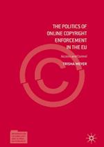 The Politics of Online Copyright Enforcement in the EU