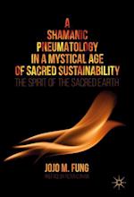 A Shamanic Pneumatology in a Mystical Age of Sacred Sustainability
