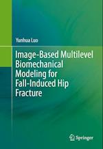 Image-Based Multilevel Biomechanical Modeling for Fall-Induced Hip Fracture