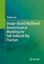 Image-Based Multilevel Biomechanical Modeling for Fall-Induced Hip Fracture