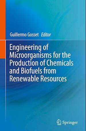 Engineering of Microorganisms for the Production of Chemicals and Biofuels from Renewable Resources