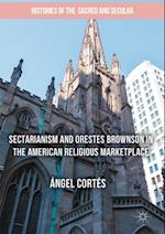 Sectarianism and Orestes Brownson in the American Religious Marketplace