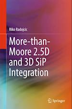 More-than-Moore 2.5D and 3D SiP Integration