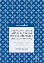 Overconfidence and Risk Taking in Foreign Policy Decision Making