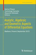 Analytic, Algebraic and Geometric Aspects of Differential Equations