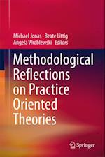 Methodological Reflections on Practice Oriented Theories