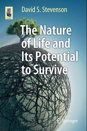 The Nature of Life and Its Potential to Survive