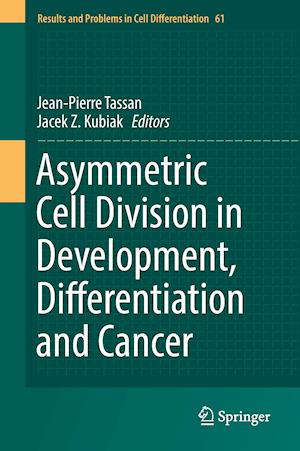 Asymmetric Cell Division in Development, Differentiation and Cancer