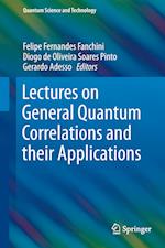 Lectures on General Quantum Correlations and their Applications